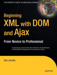 Title: Beginning XML with DOM and Ajax: From Novice to Professional, Author: Sas Jacobs