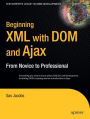 Beginning XML with DOM and Ajax: From Novice to Professional