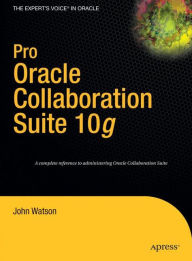Title: Pro Oracle Collaboration Suite 10g / Edition 1, Author: John Watson