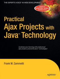 Title: Practical Ajax Projects with Java Technology / Edition 1, Author: Frank Zammetti