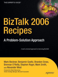 Title: BizTalk 2006 Recipes: A Problem-Solution Approach, Author: Mark Beckner