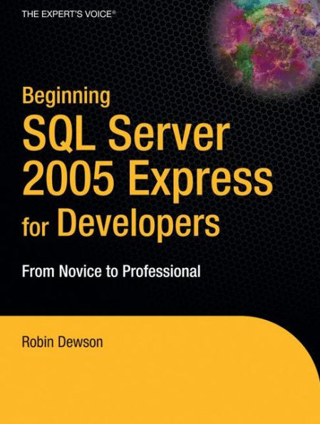 Beginning SQL Server 2005 Express for Developers: From Novice to Professional / Edition 1