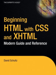 Title: Beginning HTML with CSS and XHTML: Modern Guide and Reference / Edition 1, Author: Craig Cook
