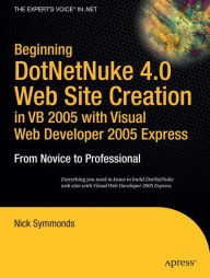 Title: Beginning DotNetNuke 4.0 Website Creation in VB 2005 with Visual Web Developer 2005 Express: From Novice to Professional, Author: Nick Symmonds