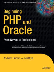 Title: Beginning PHP and Oracle: From Novice to Professional / Edition 1, Author: W Jason Gilmore