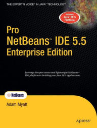 Title: Pro NetBeans IDE 5.5 Enterprise Edition / Edition 1, Author: Adam Myatt