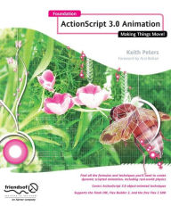 Title: Foundation Actionscript 3.0 Animation: Making Things Move! / Edition 1, Author: Keith Peters