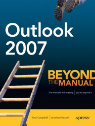 Title: Outlook 2007: Beyond the Manual / Edition 1, Author: Tony Campbell