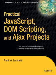 Title: Practical JavaScript, DOM Scripting and Ajax Projects, Author: Frank Zammetti