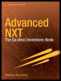 Advanced NXT: The Da Vinci Inventions Book / Edition 1