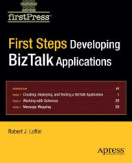 Title: First Steps: Developing BizTalk Applications, Author: Robert Loftin