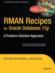 Title: RMAN Recipes for Oracle Database 11g: A Problem-Solution Approach / Edition 1, Author: Sam Alapati
