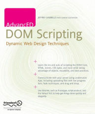 Title: AdvancED DOM Scripting: Dynamic Web Design Techniques / Edition 1, Author: Jeffrey Sambells