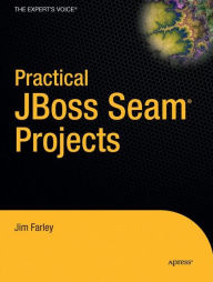 Title: Practical JBoss Seam Projects / Edition 1, Author: James Farley