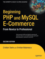 Title: Beginning PHP and MySQL E-Commerce: From Novice to Professional / Edition 2, Author: Cristian Darie
