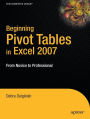 Beginning PivotTables in Excel 2007: From Novice to Professional