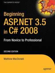 Title: Beginning ASP.NET 3.5 in C# 2008: From Novice to Professional / Edition 2, Author: Matthew MacDonald