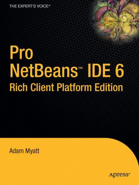 Pro Netbeans IDE 6 Rich Client Platform Edition / Edition 1