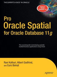 Title: Pro Oracle Spatial for Oracle Database 11g / Edition 1, Author: Ravikanth Kothuri