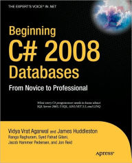 Title: Beginning C# 2008 Databases: From Novice to Professional / Edition 1, Author: Syed Fahad Gilani