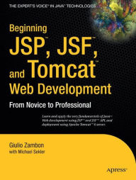 Title: Beginning JSP , JSF and Tomcat Web Development: From Novice to Professional, Author: Giulio Zambon