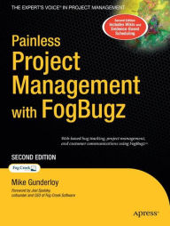 Title: Painless Project Management with FogBugz / Edition 2, Author: Michael Gunderloy