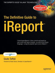 Title: The Definitive Guide to iReport / Edition 1, Author: Giulio Toffoli