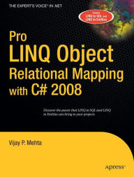 Title: Pro LINQ Object Relational Mapping in C# 2008 / Edition 1, Author: Vijay P. Mehta