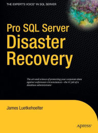 Title: Pro SQL Server Disaster Recovery / Edition 1, Author: James Luetkehoelter