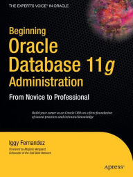 Title: Beginning Oracle Database 11g Administration: From Novice to Professional, Author: Ignatius Fernandez