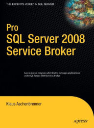 Title: Pro SQL Server 2008 Service Broker, Author: Klaus Aschenbrenner