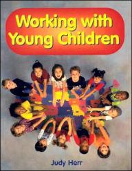 Title: Working with Young Children / Edition 1, Author: Judy Herr