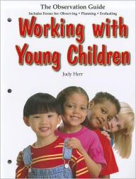 Title: Working with Young Children / Edition 6, Author: Judy Herr