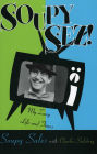 Soupy Sez!: My Zany Life and Times