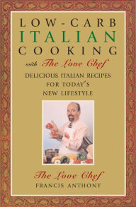 Title: Low-Carb Italian Cooking: with The Love Chef, Author: Francis Anthony