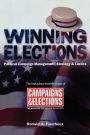 Winning Elections: Political Campaign Management, Strategy, and Tactics / Edition 1