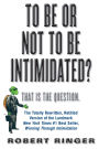 To Be or Not to Be Intimidated?: That is the Question