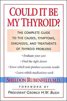 Could It Be My Thyroid?: The Complete Guide to the Causes, Symptoms, Diagnosis, and Treatments of Thyroid Problems