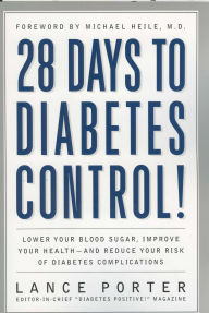 Title: 28 Days to Diabetes Control!: How to Lower Your Blood Sugar, Improve Your Health, and Reduce Your Risk of Diabetes Complications, Author: Lance Porter