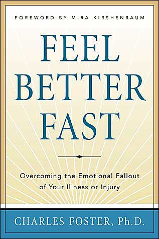Feel Better Faster: Overcoming the Emotional Fallout of Your Illness or Injury