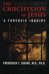 Title: Crucifixion of Jesus: A Forensic Inquiry, Author: Frederick T. Zugibe