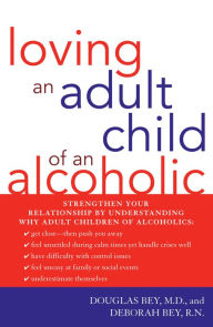 Title: Loving an Adult Child of an Alcoholic, Author: Douglas Bey M.D.