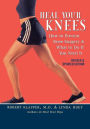Heal Your Knees: How to Prevent Knee Surgery and What to Do If You Need It