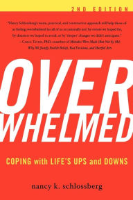 Title: Overwhelmed: Coping with Life's Ups and Downs / Edition 2, Author: Nancy K. Schlossberg