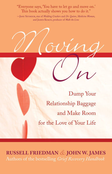 Moving On: Dump Your Relationship Baggage and Make Room for the Love of Life