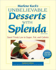 Title: Marlene Koch's Unbelievable Desserts with Splenda Sweetener: Sweet Treats Low in Sugar, Fat, and Calories, Author: Marlene Koch