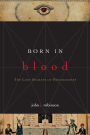 Born in Blood: The Lost Secrets of Freemasonry