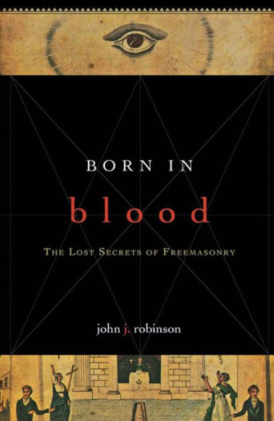 Born in Blood: The Lost Secrets of Freemasonry