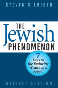 Title: The Jewish Phenomenon: Seven Keys to the Enduring Wealth of a People, Author: Steven Silbiger