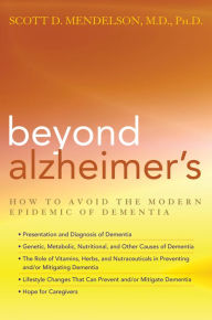 Title: Beyond Alzheimer's: How to Avoid the Modern Epidemic of Dementia, Author: Scott D. Mendelson